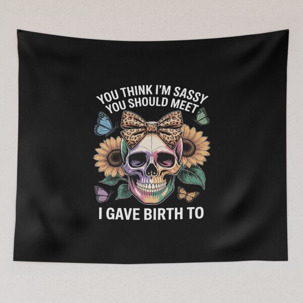 Item preview, Skeleton Mom You Think I'm Sassy You Should Meet The Girl designed and sold by skanderio.