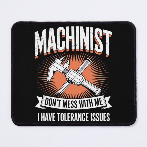 Item preview, Machinist with Tolerance Issues Machinist Gift designed and sold by duolastgend.