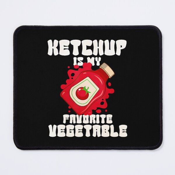 Item preview, Ketchup Is My Favorite Vegetable designed and sold by PaulaStokes2.