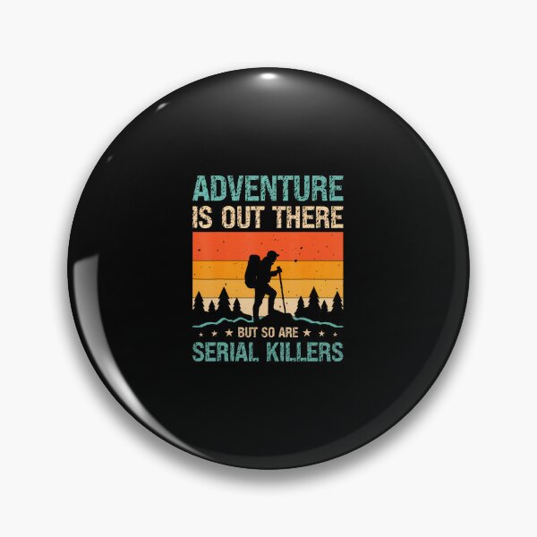 Item preview, Adventure Is Out There But So Are Serial Killers designed and sold by pfanodlnazb.