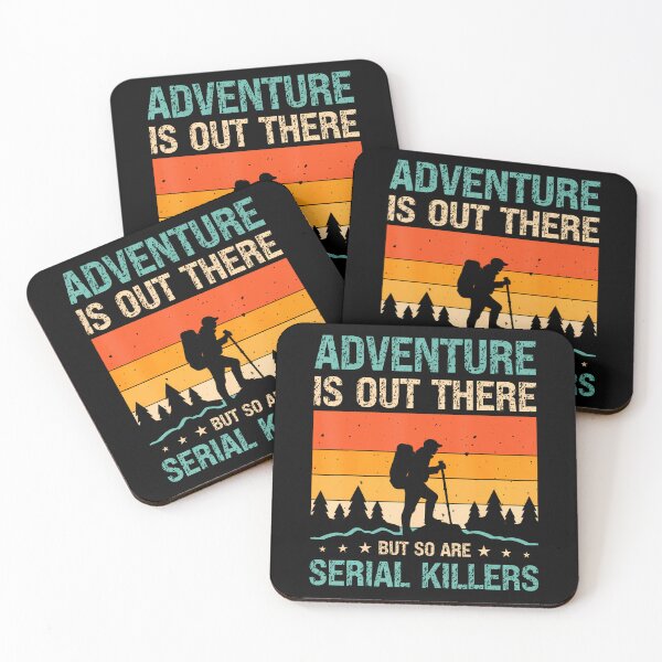 Item preview, Adventure Is Out There But So Are Serial Killers designed and sold by pfanodlnazb.