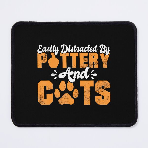 Item preview, Easily Distracted By Pottery And Cats Lover Pottery designed and sold by prabuniard.