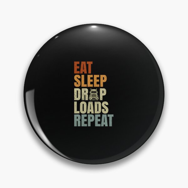 Item preview, Eat Sleep Drop Loads Repeat Long Haul Truckers Truck Owners designed and sold by prabuniard.