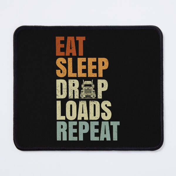 Item preview, Eat Sleep Drop Loads Repeat Long Haul Truckers Truck Owners designed and sold by prabuniard.