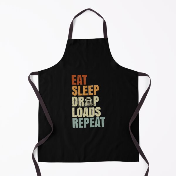 Item preview, Eat Sleep Drop Loads Repeat Long Haul Truckers Truck Owners designed and sold by prabuniard.