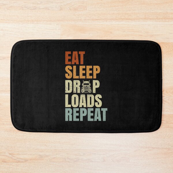 Item preview, Eat Sleep Drop Loads Repeat Long Haul Truckers Truck Owners designed and sold by prabuniard.