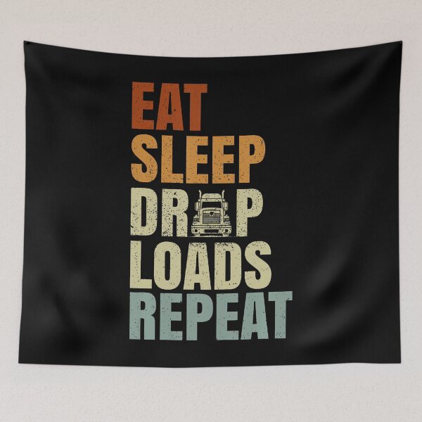 Item preview, Eat Sleep Drop Loads Repeat Long Haul Truckers Truck Owners designed and sold by prabuniard.