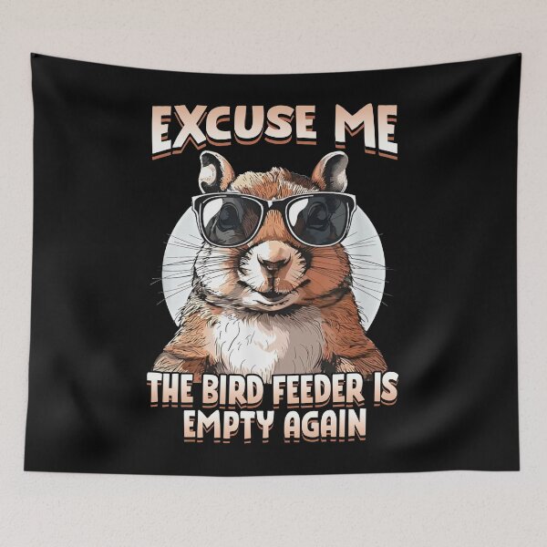 Item preview, Excuse Me Bird Feeder Empty Again designed and sold by TinaMDedrick.