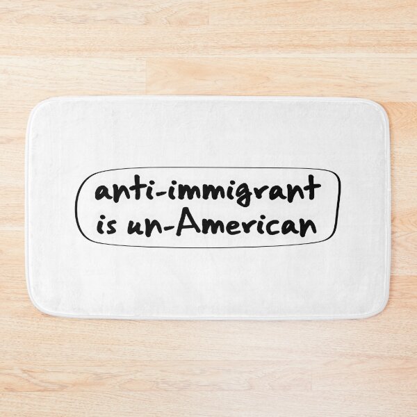 Item preview, anti-immigrant is un-American, plain background designed and sold by mntimg.