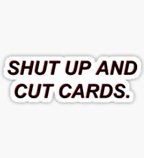 "Shut Up and Cut Cards" | Red and Black Sticker