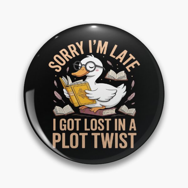 Item preview, SORRY I'M LATE I GOT LOST IN A PLOT TWIST designed and sold by Slwankol.