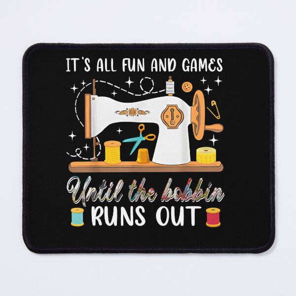 Item preview, Funny Sewing Quote Bobbin Runs Out designed and sold by TinaMDedrick.