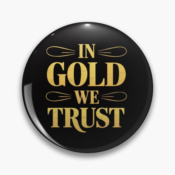 Item preview, In Gold We Trust Goldsmith designed and sold by teltvitossuilea.