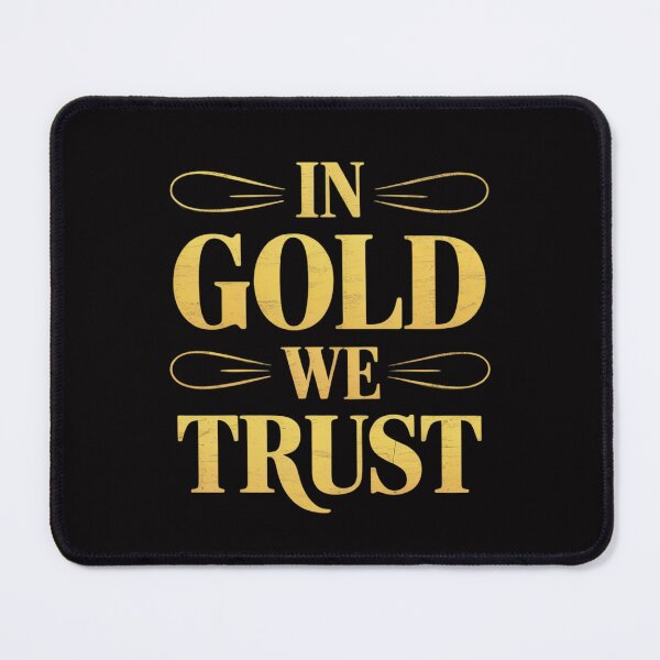 Item preview, In Gold We Trust Goldsmith designed and sold by teltvitossuilea.