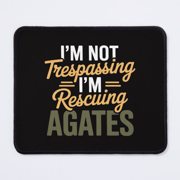 Item preview, I'm Not Trespassing I'm Rescuing Agates Lapidary Geologist designed and sold by teltvitossuilea.