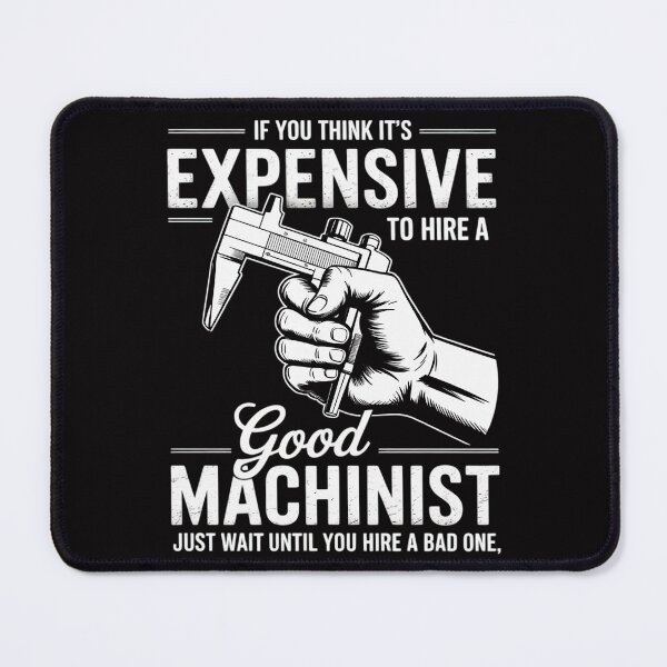 Item preview, If You Think It's Expensive To Hire A Good Machinist designed and sold by teltvitossuilea.