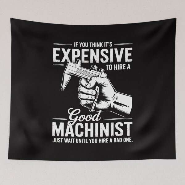 Item preview, If You Think It's Expensive To Hire A Good Machinist designed and sold by teltvitossuilea.
