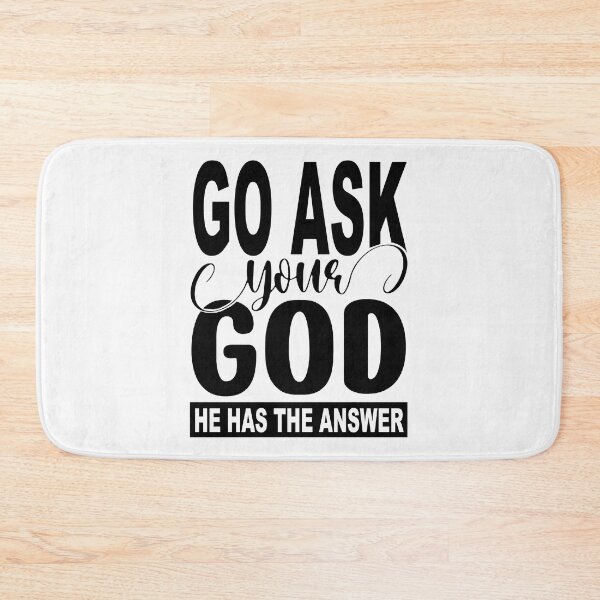 Item preview, Go Ask Your God; He Has The Answer;  designed and sold by StickerApe.