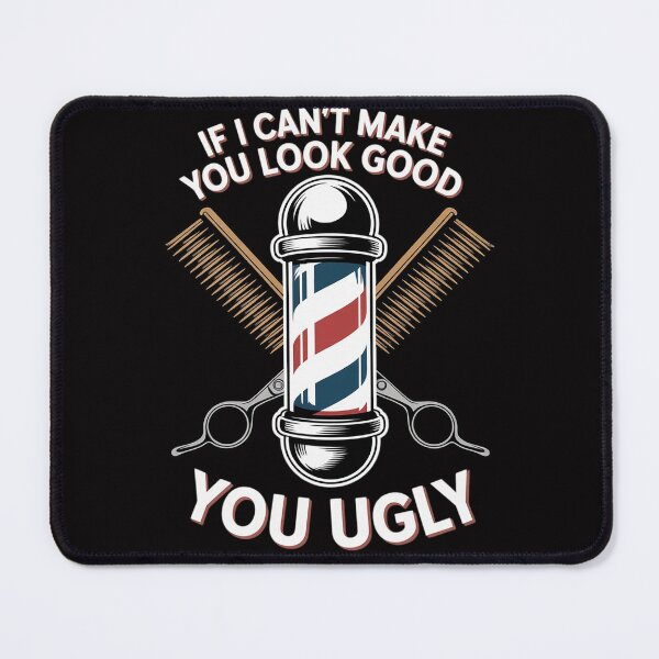 Item preview, If I Cant Make You Look Good You Ugly Barber designed and sold by teltvitossuilea.
