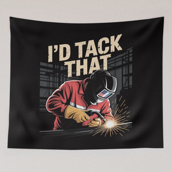 Item preview, I'd Tack That - Welder Ironworker Steel Worker Metalworkin designed and sold by teltvitossuilea.