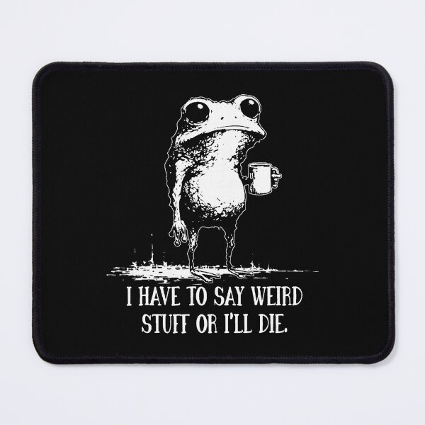Item preview, I Have To Say Weird Stuff Or Ill Die Funny Saying Frog Meme Retro designed and sold by jakaun.