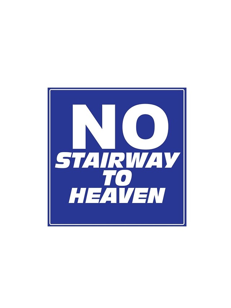 Wayne's World No Stairway to Heaven Sign by kndll