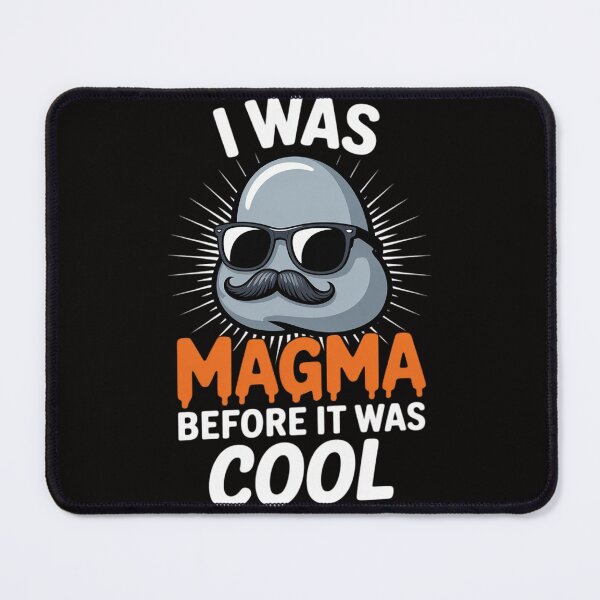 Item preview, I Was Magma Before It Was Cool designed and sold by chaeningplan.