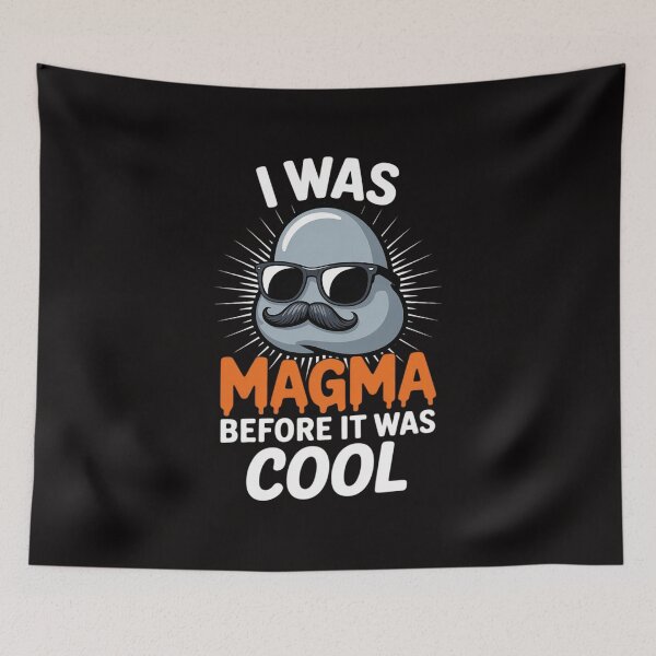Item preview, I Was Magma Before It Was Cool designed and sold by chaeningplan.