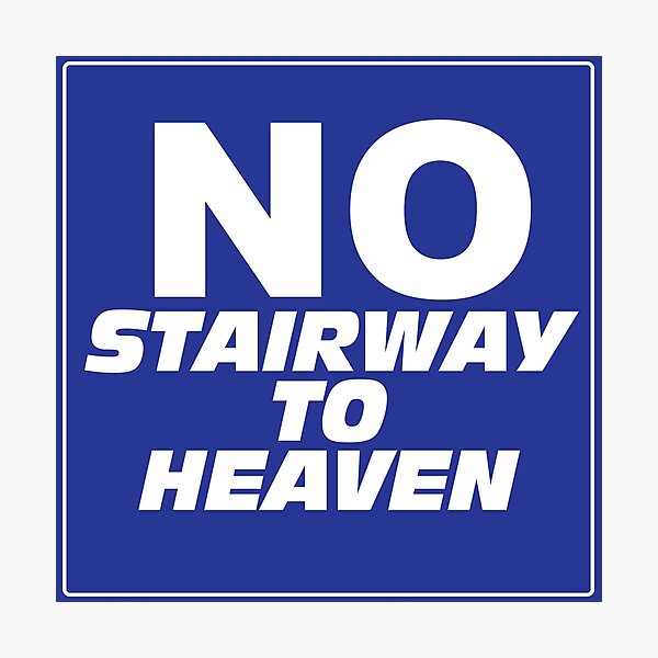 Wayne's World No Stairway to Heaven Sign Photographic Print