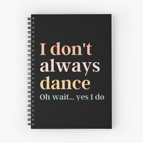 Item preview, I Don't Always Dance Oh Wait Yes I Do designed and sold by jayeshainch.