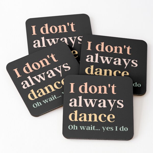 Item preview, I Don't Always Dance Oh Wait Yes I Do designed and sold by jayeshainch.