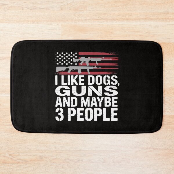 Item preview, I Like Dogs Guns And Maybe 3 People - Gun designed and sold by chaeningplan.