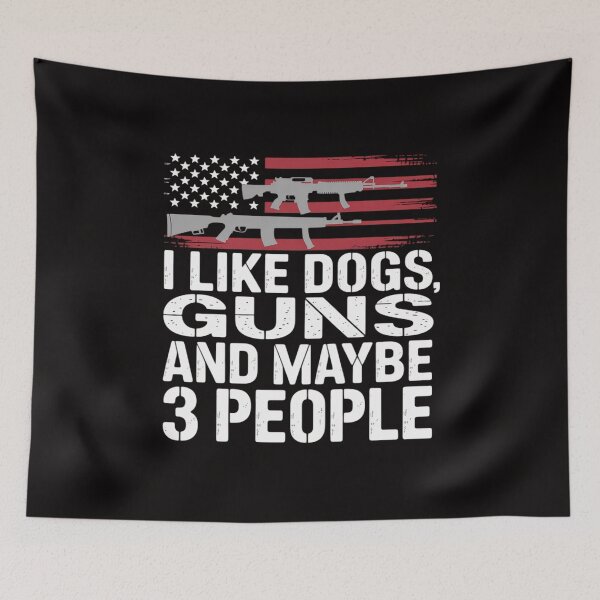 Item preview, I Like Dogs Guns And Maybe 3 People - Gun designed and sold by chaeningplan.