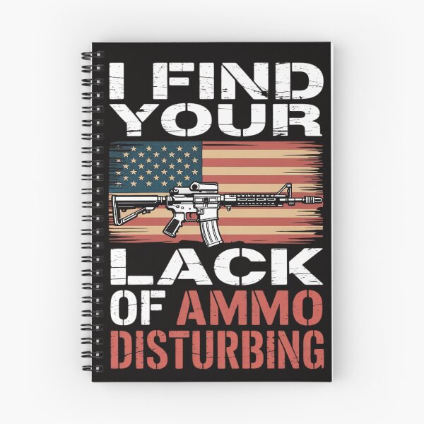 Item preview, I Find Your Lack Of Ammo Disturbing - Gun Owner Joke designed and sold by chaeningplan.