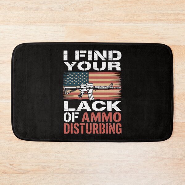 Item preview, I Find Your Lack Of Ammo Disturbing - Gun Owner Joke designed and sold by chaeningplan.