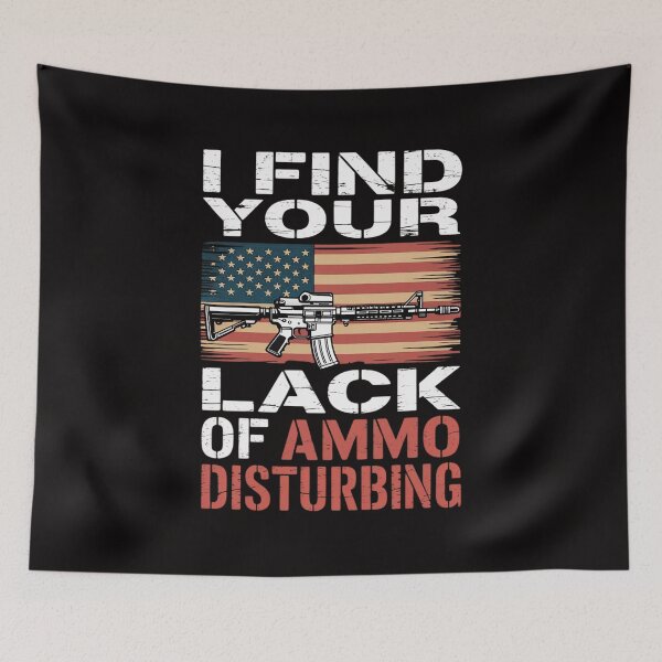 Item preview, I Find Your Lack Of Ammo Disturbing - Gun Owner Joke designed and sold by chaeningplan.