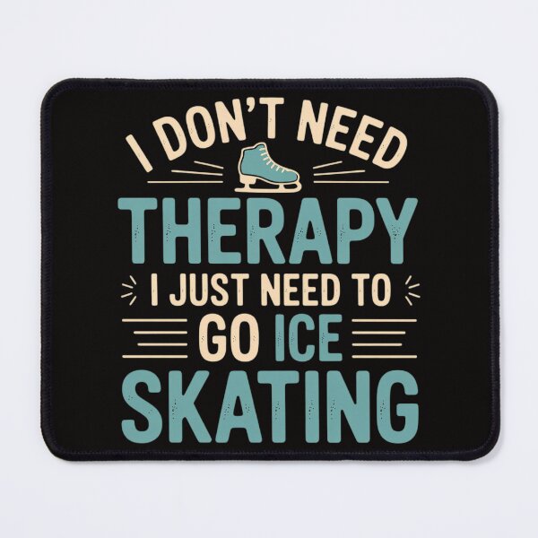 Item preview, I Don't Need Therapy I Just Need To Go Ice Skating Ice Rink designed and sold by chaeningplan.