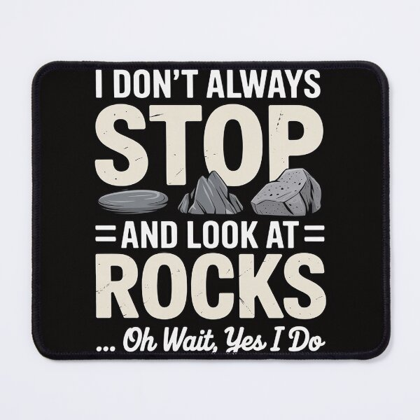 Item preview, I Don't Always Stop And Look At Rocks Lapidary designed and sold by chaeningplan.