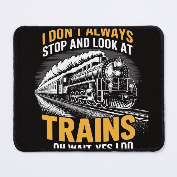 Item preview, I Don't Always Stop Look At Trains - Model Train designed and sold by chaeningplan.