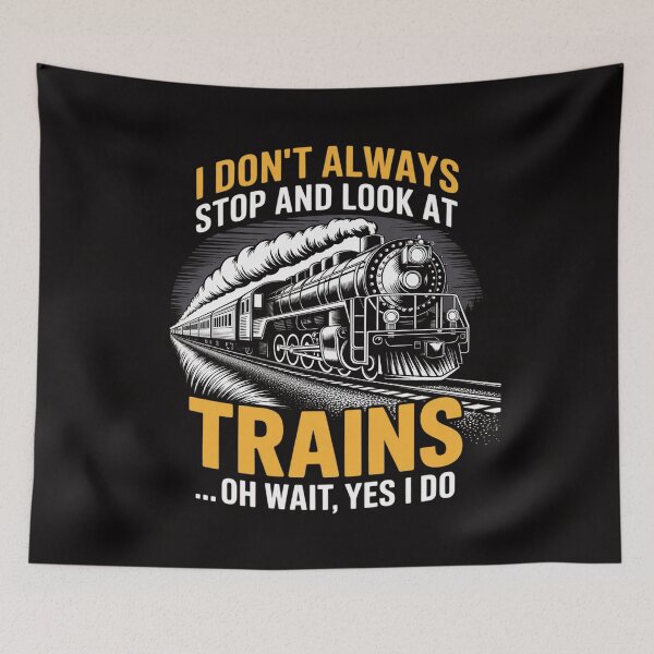 Item preview, I Don't Always Stop Look At Trains - Model Train designed and sold by chaeningplan.