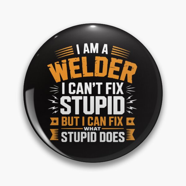 Item preview, I Am A Welder I Can't Fix Stupid But I Can Fix What Stupid designed and sold by chaeningplan.