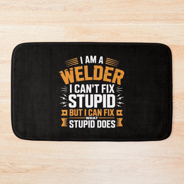 Item preview, I Am A Welder I Can't Fix Stupid But I Can Fix What Stupid designed and sold by chaeningplan.