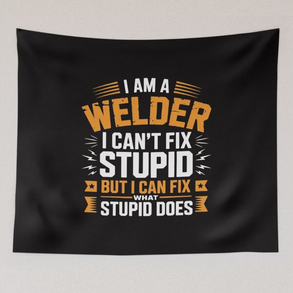 Item preview, I Am A Welder I Can't Fix Stupid But I Can Fix What Stupid designed and sold by chaeningplan.