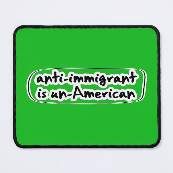 Item preview, anti-immigrant is un-American, green background designed and sold by mntimg.
