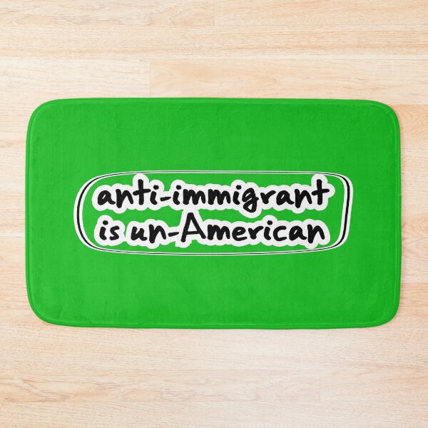 Item preview, anti-immigrant is un-American, green background designed and sold by mntimg.