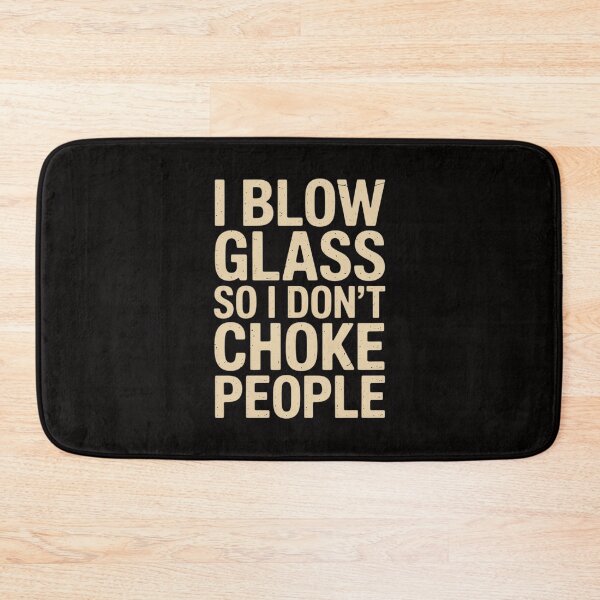 Item preview, I blow glass so I don't choke designed and sold by chaeningplan.
