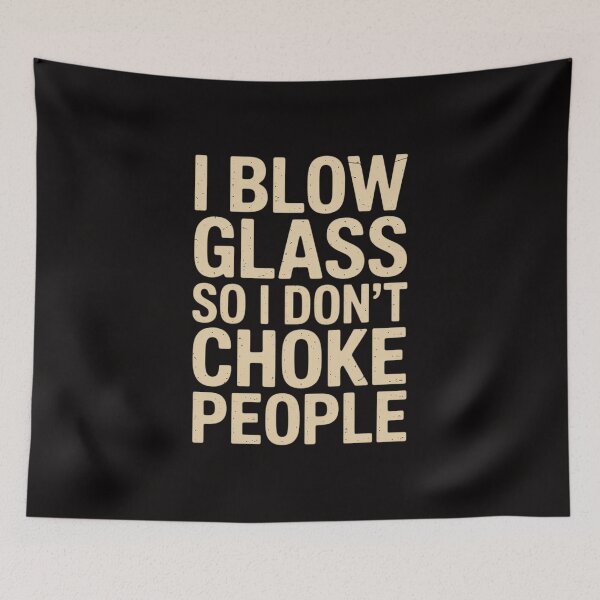 Item preview, I blow glass so I don't choke designed and sold by chaeningplan.