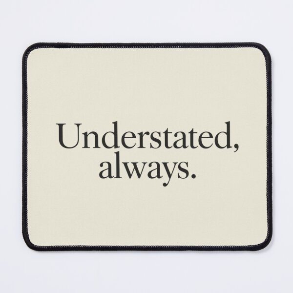 Item preview, Understated, Always – Luxury Minimal Quote Design designed and sold by Irene Catchmind.