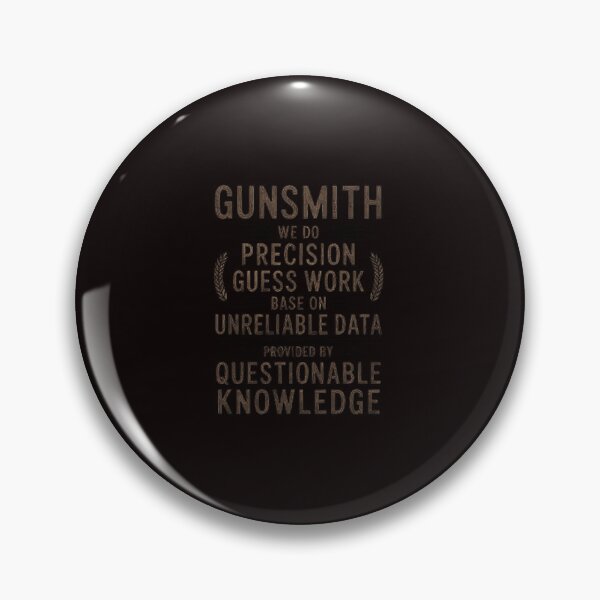 Item preview, Gunsmithing We Do Precision Guess Work Cool Gunsmith designed and sold by lavethediso.