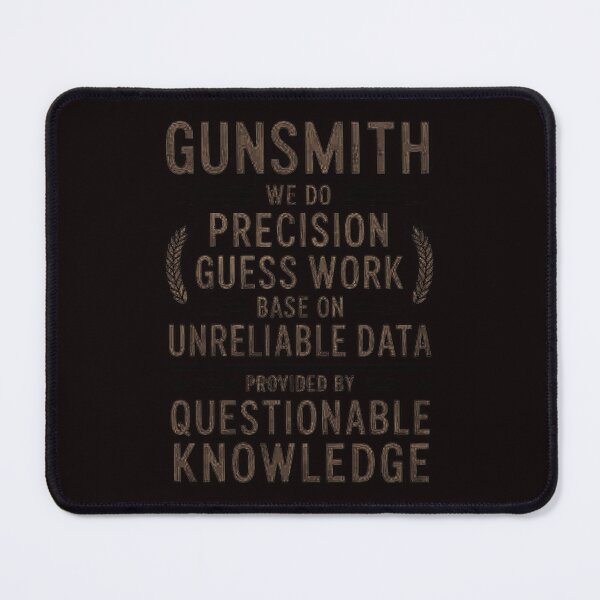 Item preview, Gunsmithing We Do Precision Guess Work Cool Gunsmith designed and sold by lavethediso.